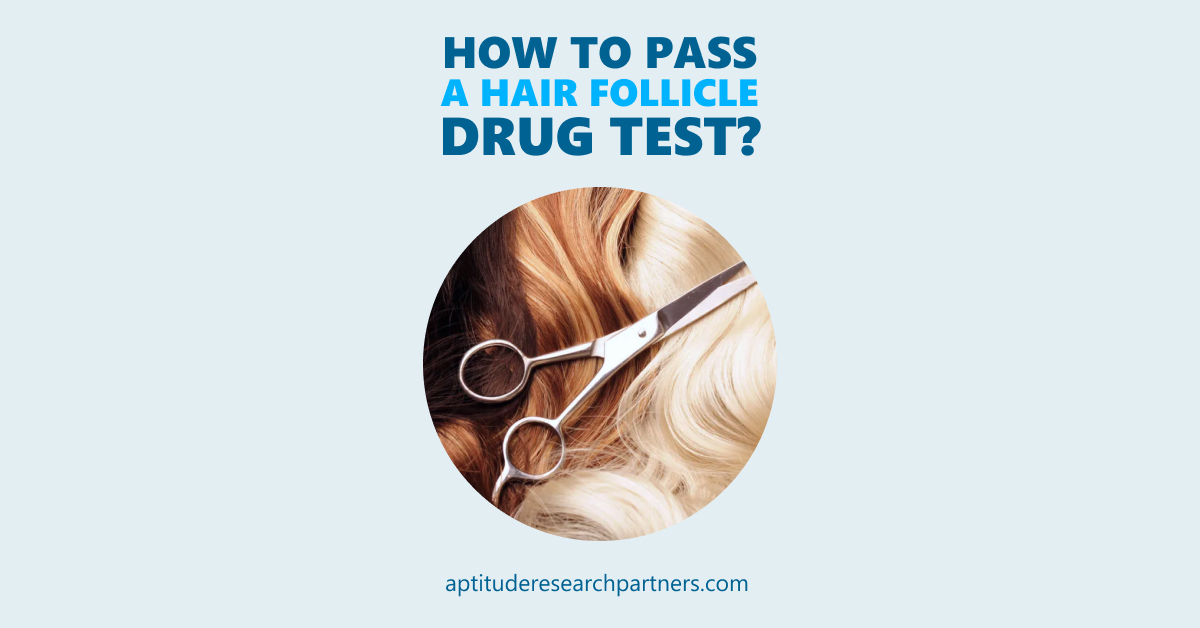 How to Pass a Hair Follicle Drug Test? - Aptitude Research Partners